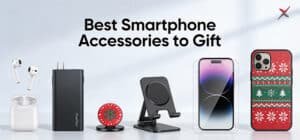 Best Smartphone Accessories to Gift 