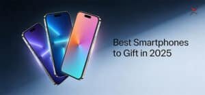 Best Smartphones to Gift in 2025 