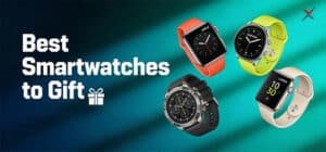 Best Smartwatches to Gift 