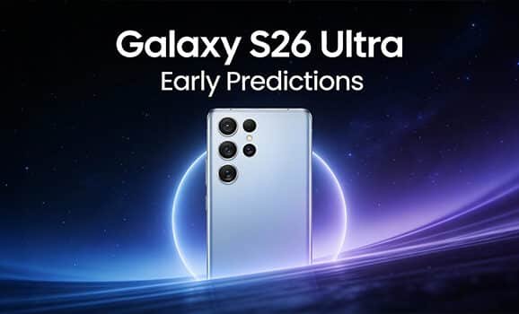 Galaxy S26 Ultra Early Predictions 