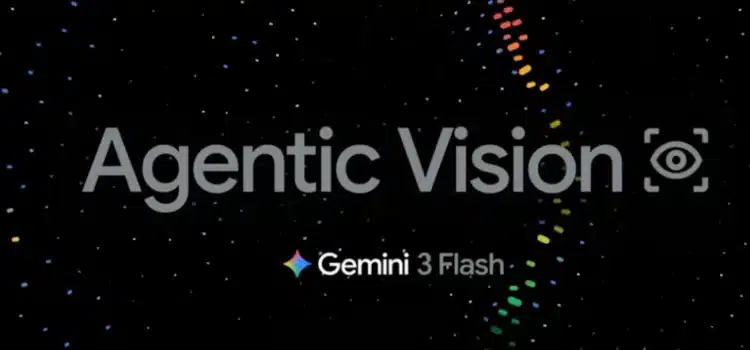 Google Updates Gemini 3 Flash With Agentic Vision To Reduce AI Hallucinations In Visual Tasks