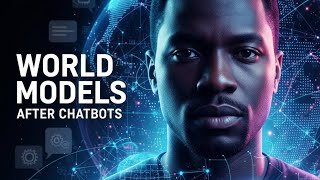 World Models vs. Chatbots.