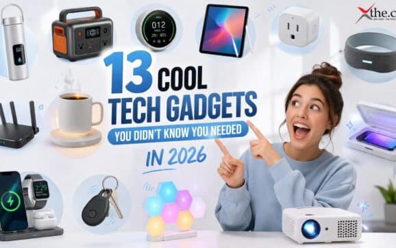 13 Cool Tech Gadgets You Didn’t Know You Needed in 2026 