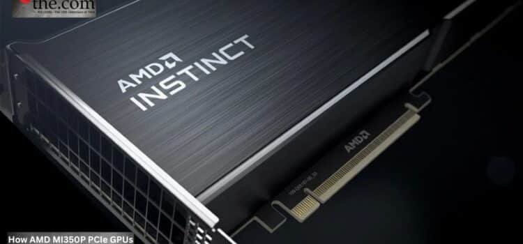 How AMD MI350P PCIe GPUs Retrofit Air-Cooled Racks