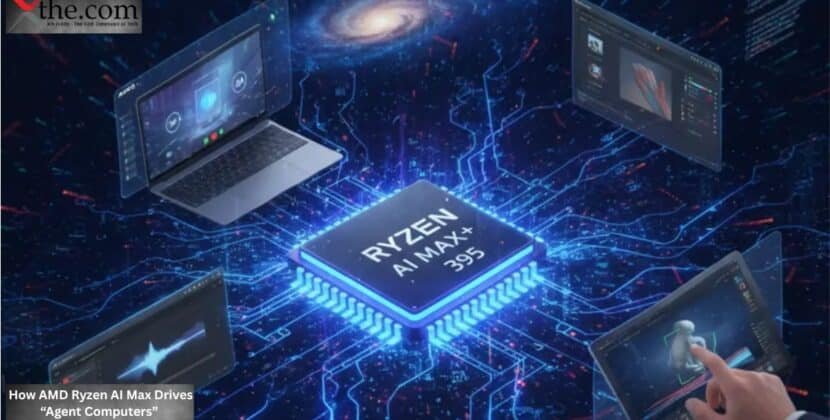 How AMD Ryzen AI Max Drives “Agent Computers”