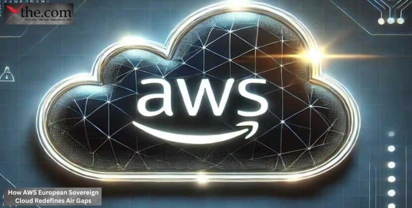 How AWS European Sovereign Cloud Redefines Air Gaps