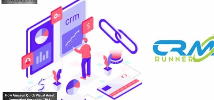 How Amazon Quick Visual Asset Generation Reshapes CRM