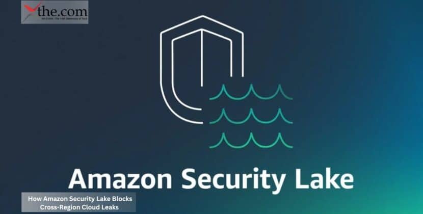 How Amazon Security Lake Blocks Cross-Region Cloud Leaks