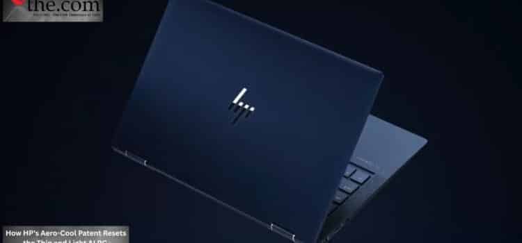 How HP’s Aero-Cool Patent Resets the Thin and Light AI PC
