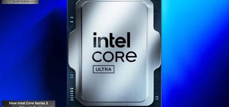 How Intel Core Series 3 Launches Edge AI Deployment