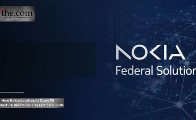 How Nokia-Lockheed's Open 5G Architecture Resets Federal Tactical Clouds