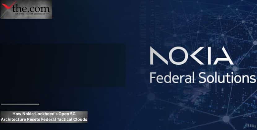 How Nokia-Lockheed’s Open 5G Architecture Resets Federal Tactical Clouds