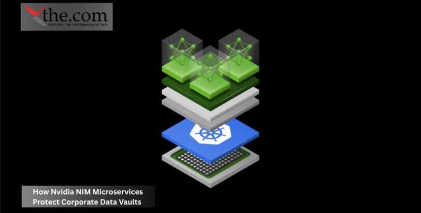 How Nvidia NIM Microservices Protect Corporate Data Vaults