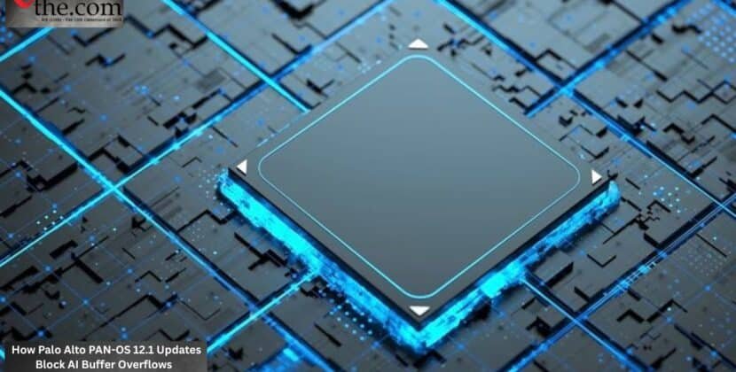How Palo Alto PAN-OS 12.1 Updates Block AI Buffer Overflows