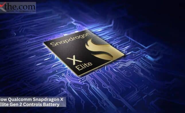 How Qualcomm Snapdragon X Elite Gen 2 Controls Battery