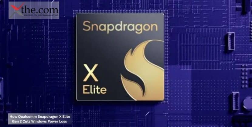 How Qualcomm Snapdragon X Elite Gen 2 Cuts Windows Power Loss