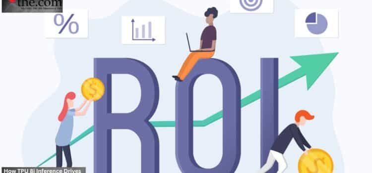 How TPU 8i Inference Drives Agentic Workflow ROI
