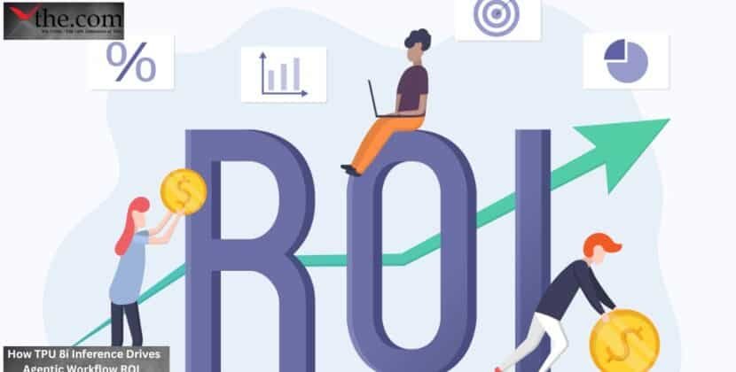 How TPU 8i Inference Drives Agentic Workflow ROI