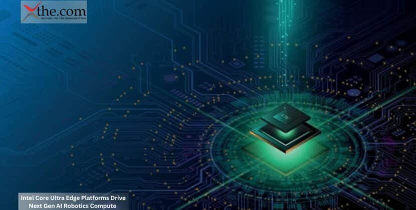 Intel Core Ultra Edge Platforms Drive Next Gen AI Robotics Compute