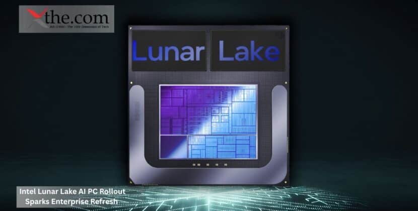 Intel Lunar Lake AI PC Rollout Sparks Enterprise Refresh
