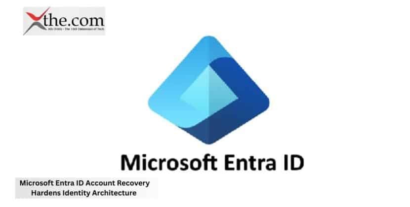 Microsoft Entra ID Account Recovery Hardens Identity Architecture