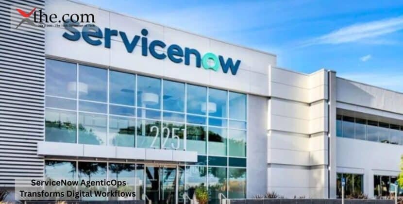 ServiceNow AgenticOps Transforms Digital Workflows