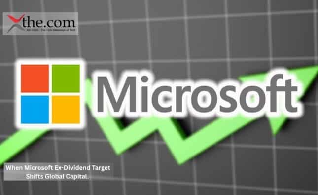When Microsoft Ex-Dividend Target Shifts Global Capital.