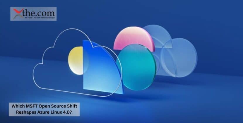 Which MSFT Open Source Shift Reshapes Azure Linux 4.0?