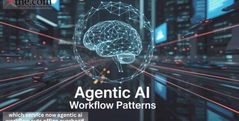 Which Service Now Agentic AI Workflow Cuts Office Overhead