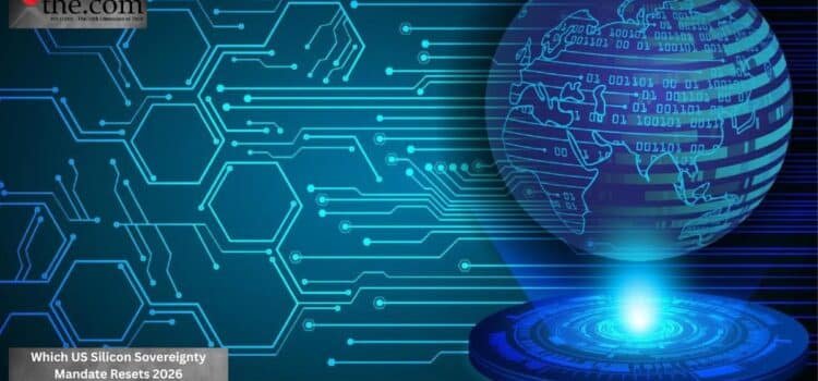 Which US Silicon Sovereignty Mandate Resets 2026 Procurement