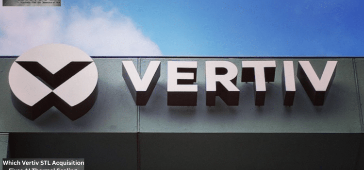 Which Vertiv STL Acquisition Fixes AI Thermal Scaling