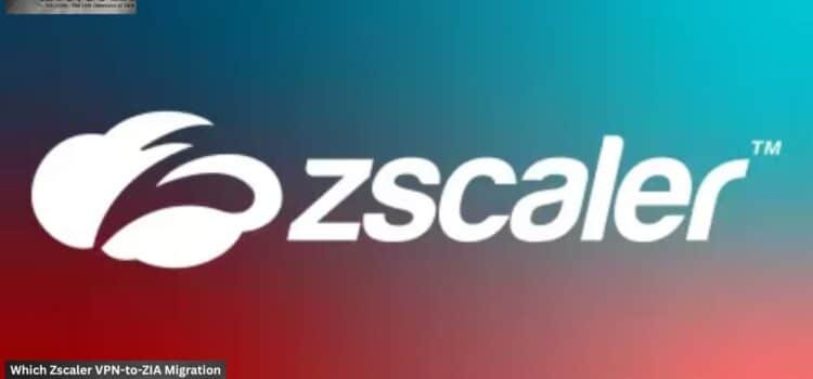 Which Zscaler VPN-to-ZIA Migration Fixes AI Breach Windows