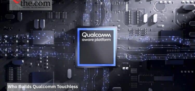 Who Builds Qualcomm Touchless Spatial Intent Platforms?