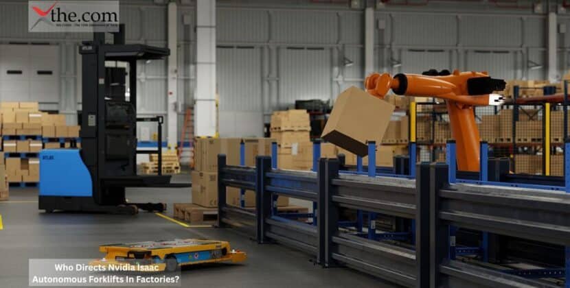 Who Directs Nvidia Isaac Autonomous Forklifts In Factories?