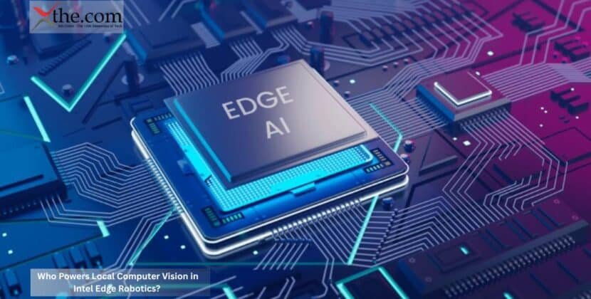 Who Powers Local Computer Vision in Intel Edge Robotics?