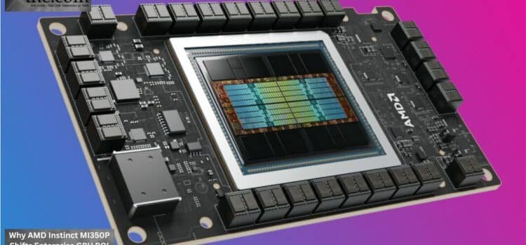 Why AMD Instinct MI350P Shifts Enterprise GPU ROI