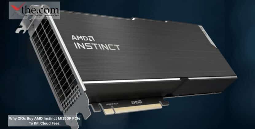 Why CIOs Buy AMD Instinct MI350P PCIe To Kill Cloud Fees.