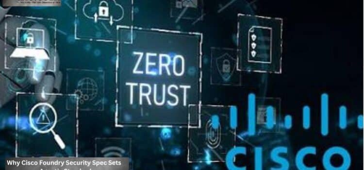 Why Cisco Foundry Security Spec Sets Agentic Standards