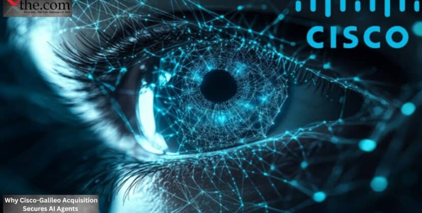 Why Cisco-Galileo Acquisition Secures AI Agents