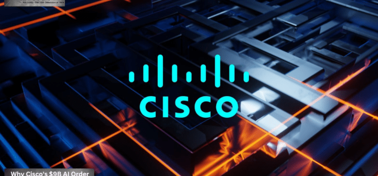 Why Cisco’s $9B AI Order Surge Forces Network Refits