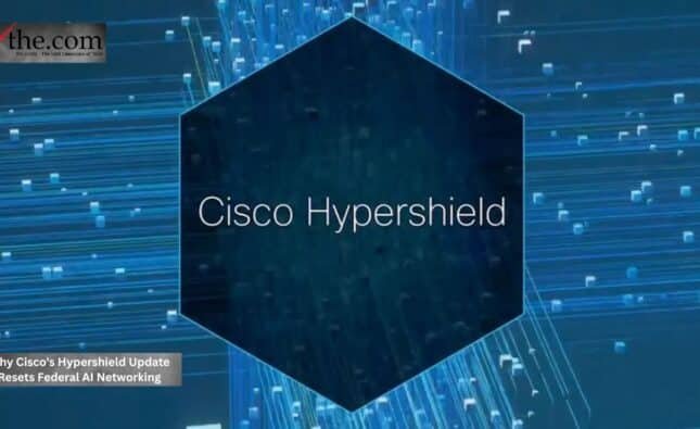 Why Cisco's Hypershield Update Resets Federal AI Networking