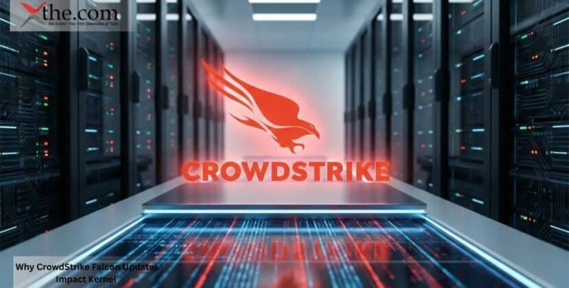 Why CrowdStrike Falcon Updates Impact Kernel