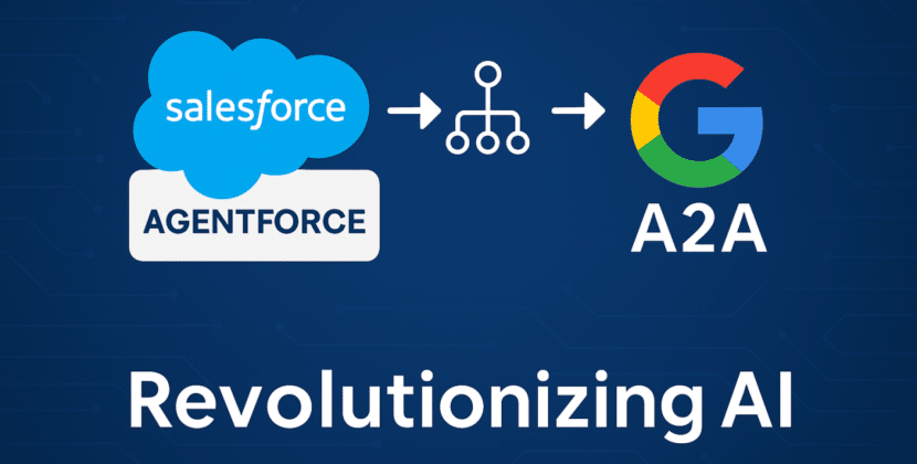 Why Google’s A2A Protocol Launch Forces a Salesforce Pivot