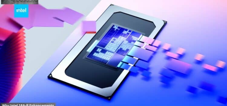 Why Intel 18A-P Enhancements Cut Thermal CapEx