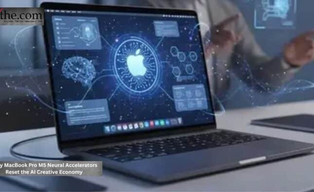 Why MacBook Pro M5 Neural Accelerators Reset the AI Creative Economy