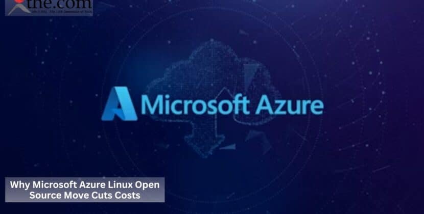 Why Microsoft Azure Linux Open Source Move Cuts Costs