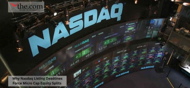 Why Nasdaq Listing Deadlines Force Micro Cap Equity Splits