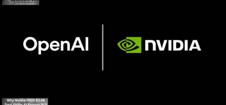 Why Nvidia-IREN $3.4B Deal Shifts AI Factory ROI