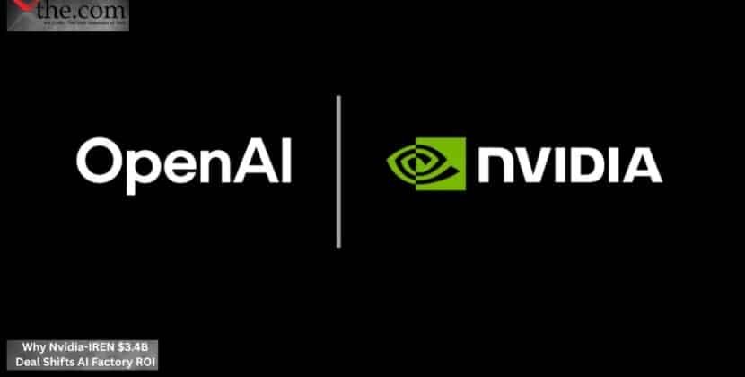 Why Nvidia-IREN $3.4B Deal Shifts AI Factory ROI