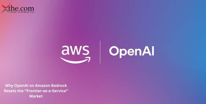 Why OpenAI on Amazon Bedrock Resets the “Frontier-as-a-Service” Market